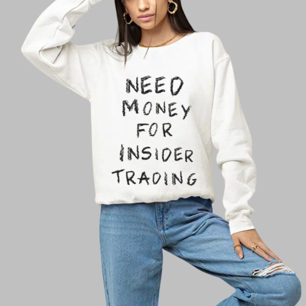 Need Money For Insider Trading Shirt 1 a