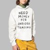 Need Money For Insider Trading Shirt 2 1
