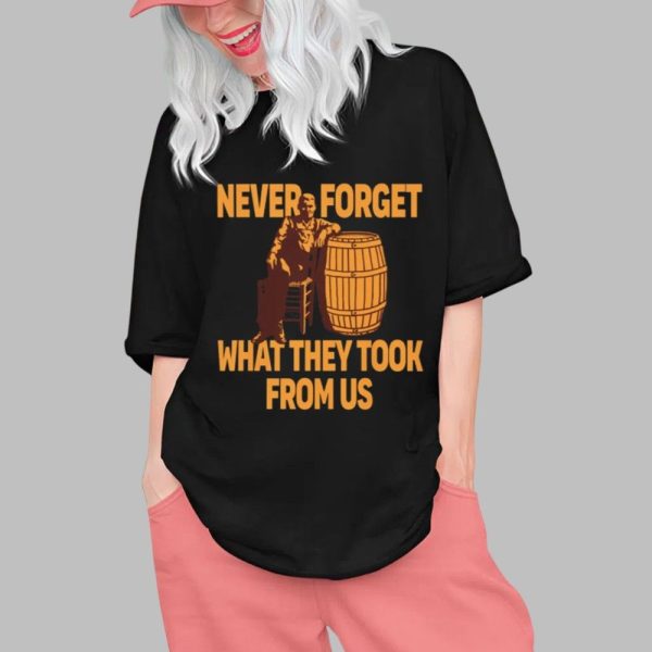 Never Forget What They Took From Us Shirt 0 1