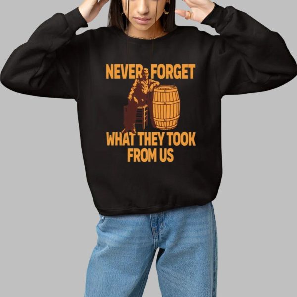 Never Forget What They Took From Us Shirt 1 1