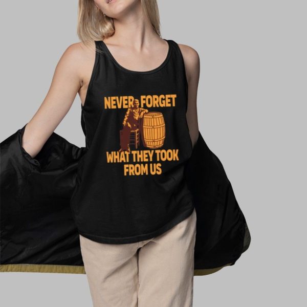 Never Forget What They Took From Us Shirt 3 1