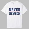 Never Newsom Shirt 2025 0 0