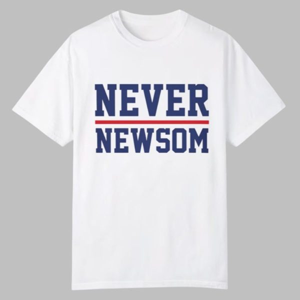 Never Newsom Shirt 2025 0 0