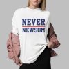 Never Newsom Shirt 2025 0 2
