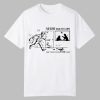 Never Talk To Cops That's What Your Law Yer Is For Shirt