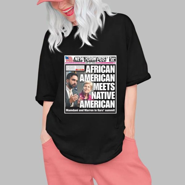 New York Post Cover American Meets Native American Mamdani And Warren In Liars Summit Shirt 0 1