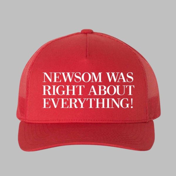 Newsom Was Right About Everything Hat 2025 1 1