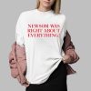 Newsom Was Right About Everything Shirt 0 2
