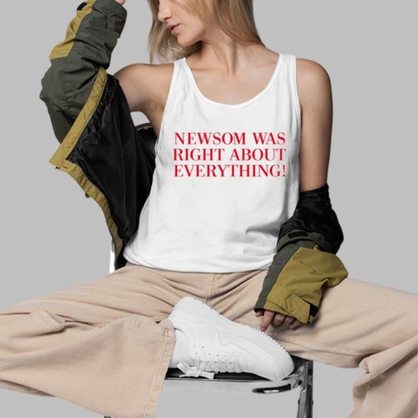 Newsom Was Right About Everything Shirt 3 d