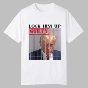 Lock Him Up Guilty Trump Shirt 0 0