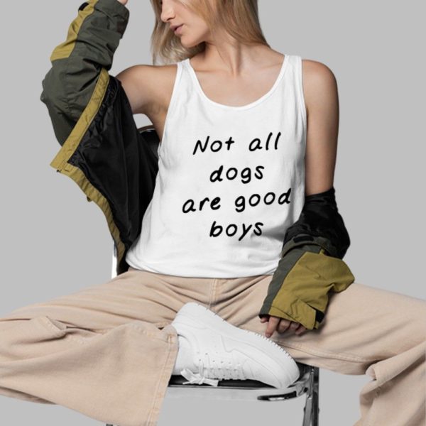 Not All Dogs Are Good Boys Some Are Good Girls Shirt 3 d