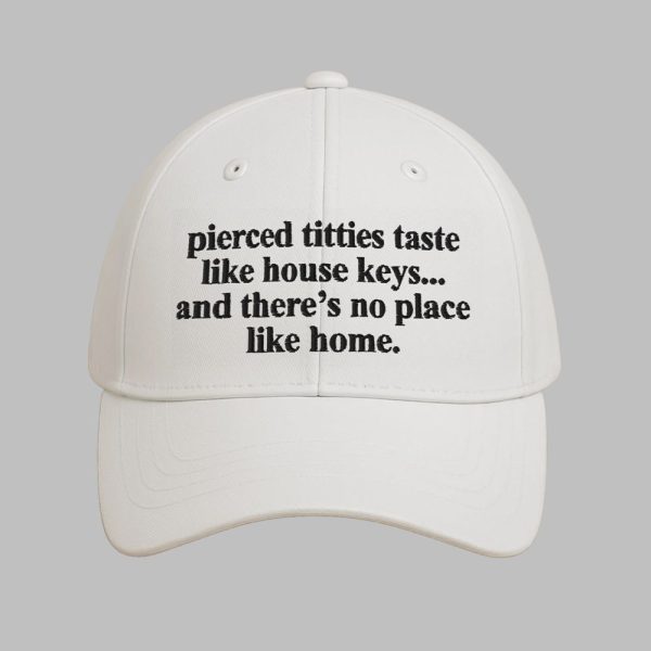 Pierced Titties Taste Like House Keys And Theres No Place Like Home Hat 2