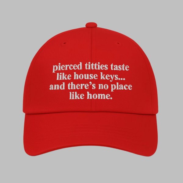 Pierced Titties Taste Like House Keys And Theres No Place Like Home Hat 3