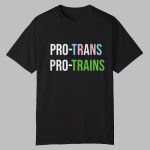 Pro Trans Pro Trains Shirt