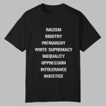 Racism Bigotry Patriarchy White Supremacy Inequality Oppression Intolerance Injustice Shirt