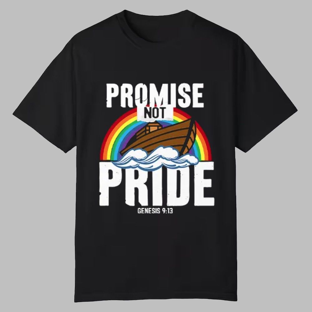 Rainbow Promise Not Pride Genesis 9 13 Shirt 0 0 Rainbow Promise Not Pride Genesis 9 13 Shirt 0 0