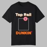 Rob Bradford Top Rail Dunkin Shirt