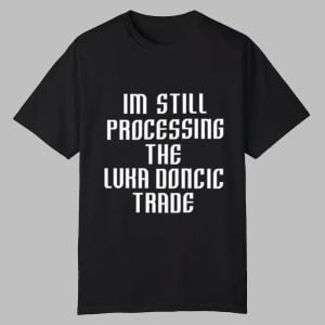 I'm Still Processing the Luka Doncic Trade Shirt