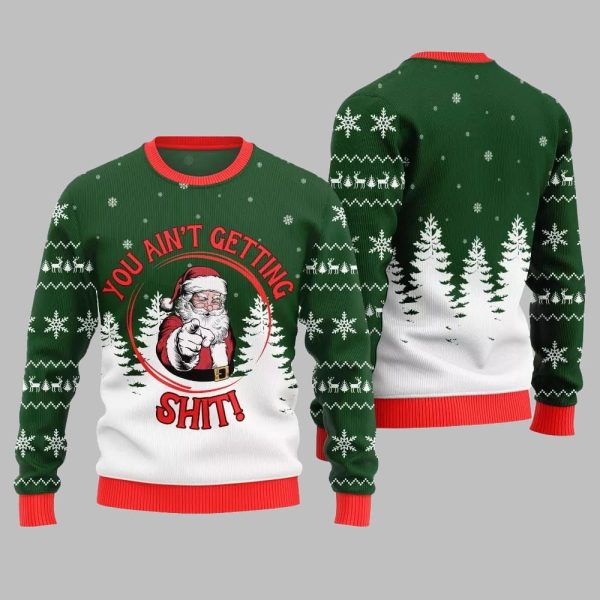 Santa You Aint Getting Shit Ugly Sweater Christmas 2025 2
