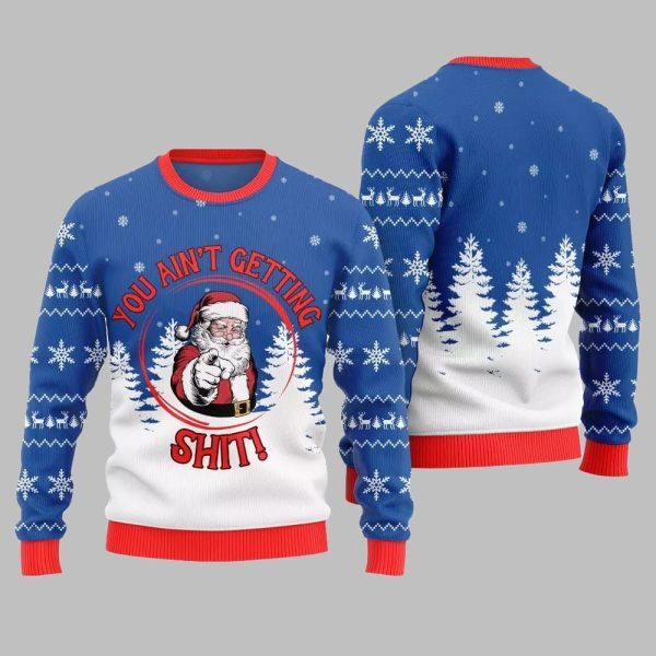 Santa You Aint Getting Shit Ugly Sweater Christmas 2025 3