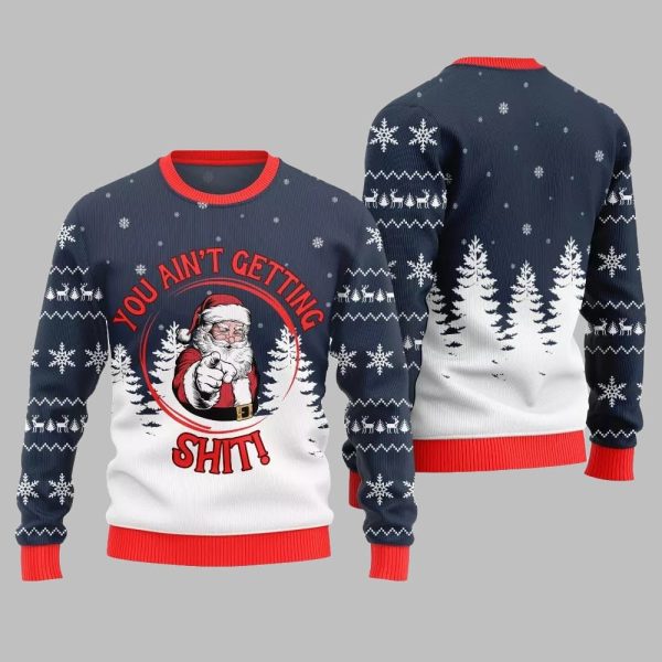 Santa You Aint Getting Shit Ugly Sweater Christmas 2025 4