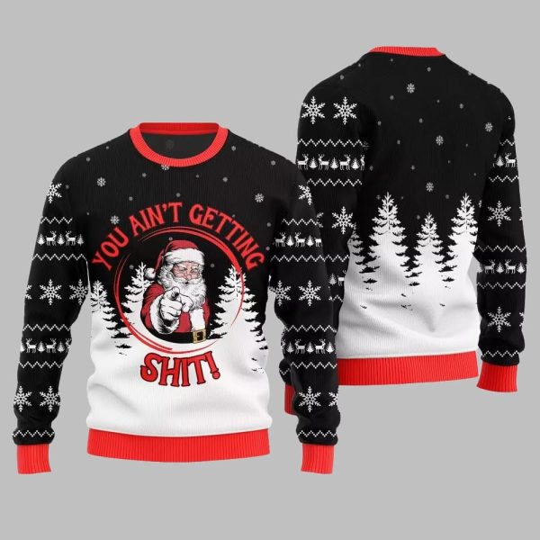 Santa You Aint Getting Shit Ugly Sweater Christmas 2025 5