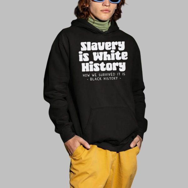 Slavery Is White History Shirt 2 1