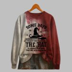 Some Days You Just Have To Put On The Hat To Remind Them Who They're Dealing With Printed Sweatshirt