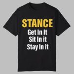 Stance Get In It Sit In It Stay In It Shirt