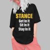 Stance Get In It Sit In It Stay In It Shirt 0 1 1