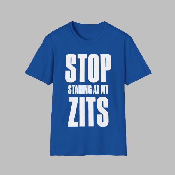 Stop Staring at My Zits Shirt 0 0