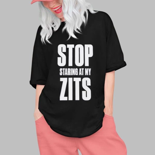 Stop Staring at My Zits Shirt 0 1