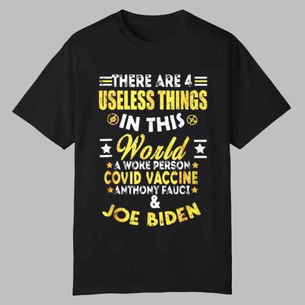 Sylvester Stallone There Are 4 Useless Things in This World A woke Person Covid Vaccine Anthone Fauci Joe Biden Shirt 0 0
