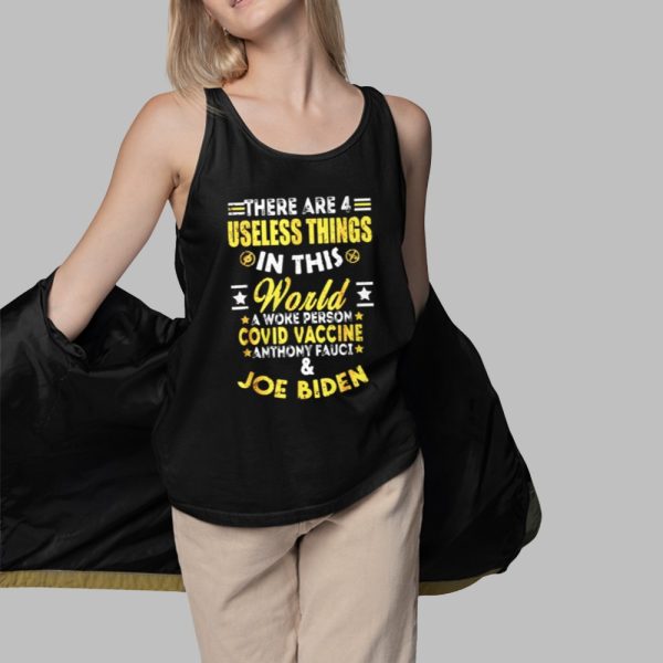 Sylvester Stallone There Are 4 Useless Things in This World A woke Person Covid Vaccine Anthone Fauci Joe Biden Shirt 3 1