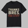 Thanks Bres You Stiff Shirt 0 0