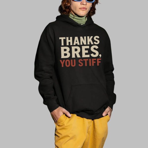 Thanks Bres You Stiff Shirt 2 1