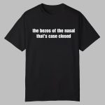 The Bezos Of The Nasal That's Case Closed Shirt
