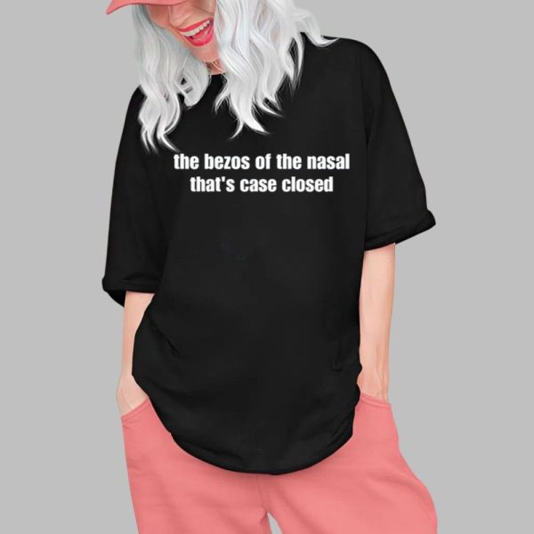 The Bezos Of The Nasal Thats Case Closed Shirt 0 1