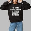 The Trump Administration Is Dei For Mediocre White Men Shirt 1 1