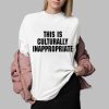 This Is Culturally Inappropriate Shirt 0 2