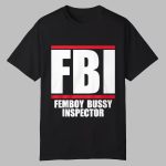 Tommie FBI Femboy Bussy Inspector Shirt