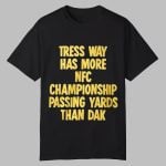 Tress Way Has More NFC Championship Passing Yards Than Dak Shirt