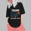 Trump Has Great Jeans Shirt 0 1