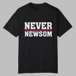 Trump Never Newsom Shirt