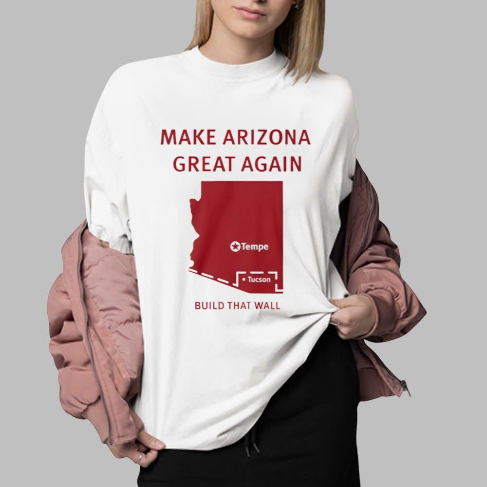 Tyler Bowyer Make Arizona Great Again Build That Wall Shirt 0 2 Tyler Bowyer Make Arizona Great Again Build That Wall Shirt 0 2
