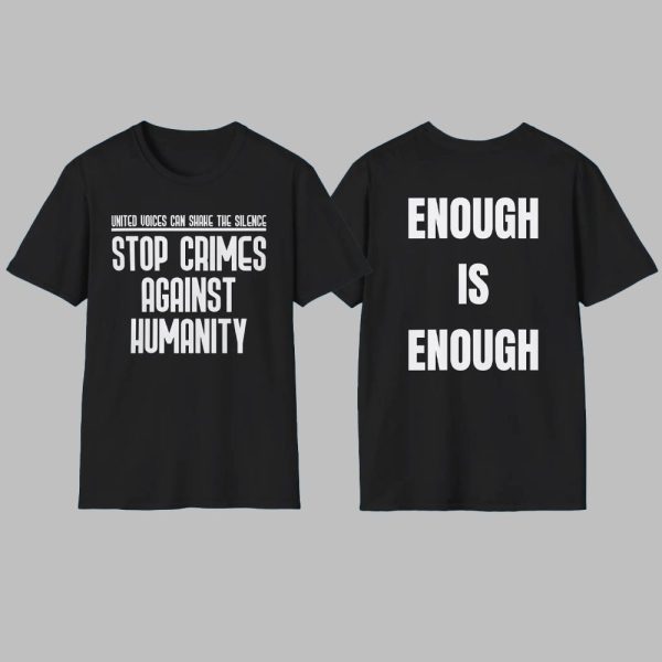 United Voices Can Shake The Silence Stop Crimes Against Humanity Enough Is Enough Shirt 0 0