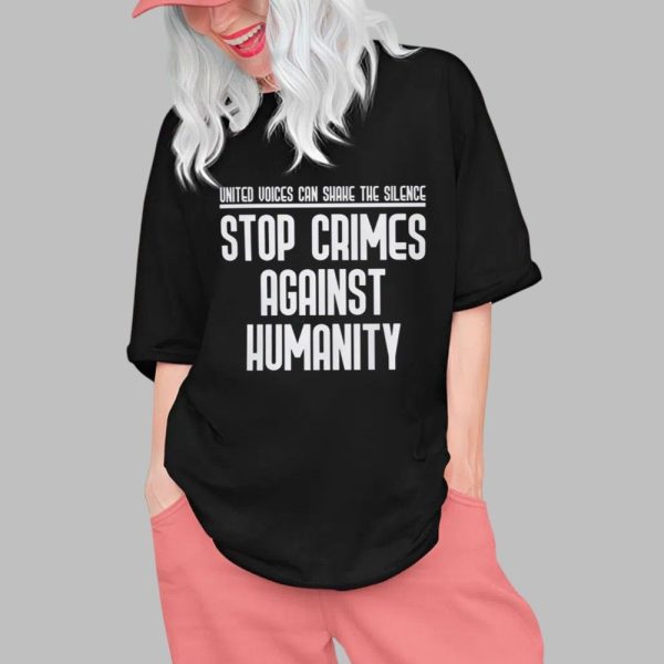United Voices Can Shake The Silence Stop Crimes Against Humanity Enough Is Enough Shirt 0 1