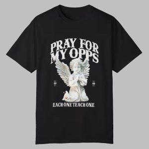 Jasmine Holly Pray For My Opps Each One Teach One Shirt 0 0