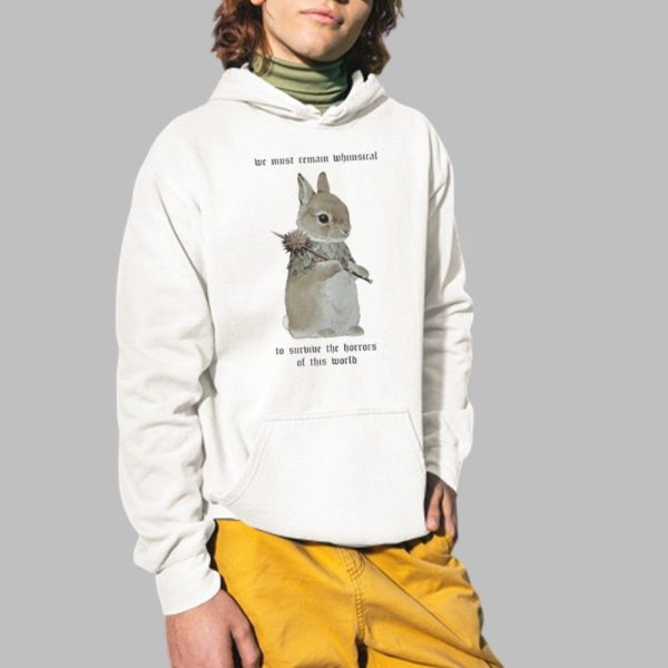 We Must Remain Whimsical Shirt 2 1