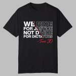 We Ride For Justice Not Divide For Dictators Texas 30 Shirt